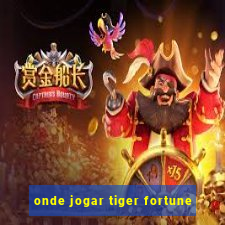 onde jogar tiger fortune